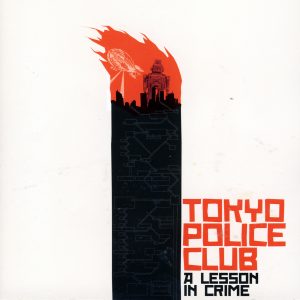 Tokyo Police Club - A Lesson in Crime