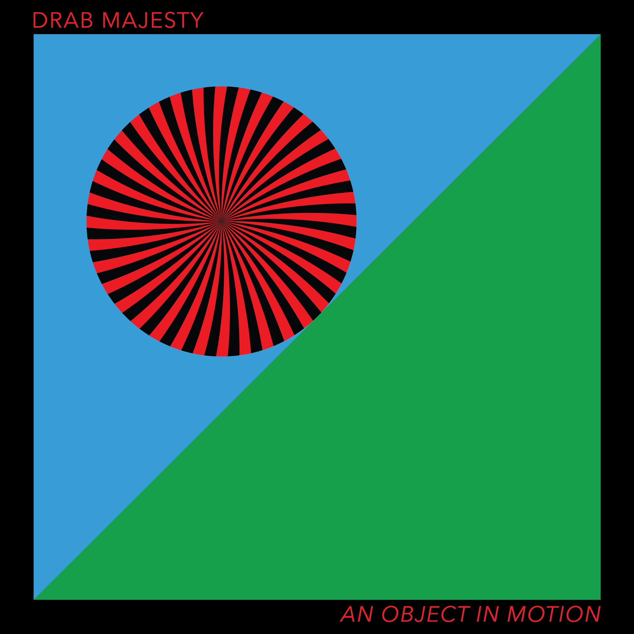 Drab Majesty - An Object in Motion