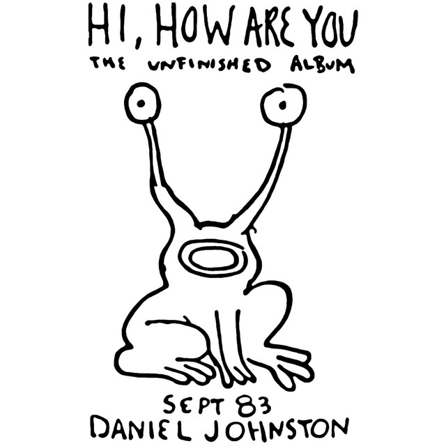 Daniel Johnston - Hi, How Are You