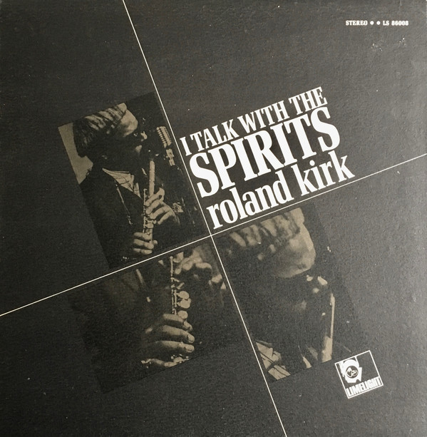 Roland Kirk - I Talk With the Spirits