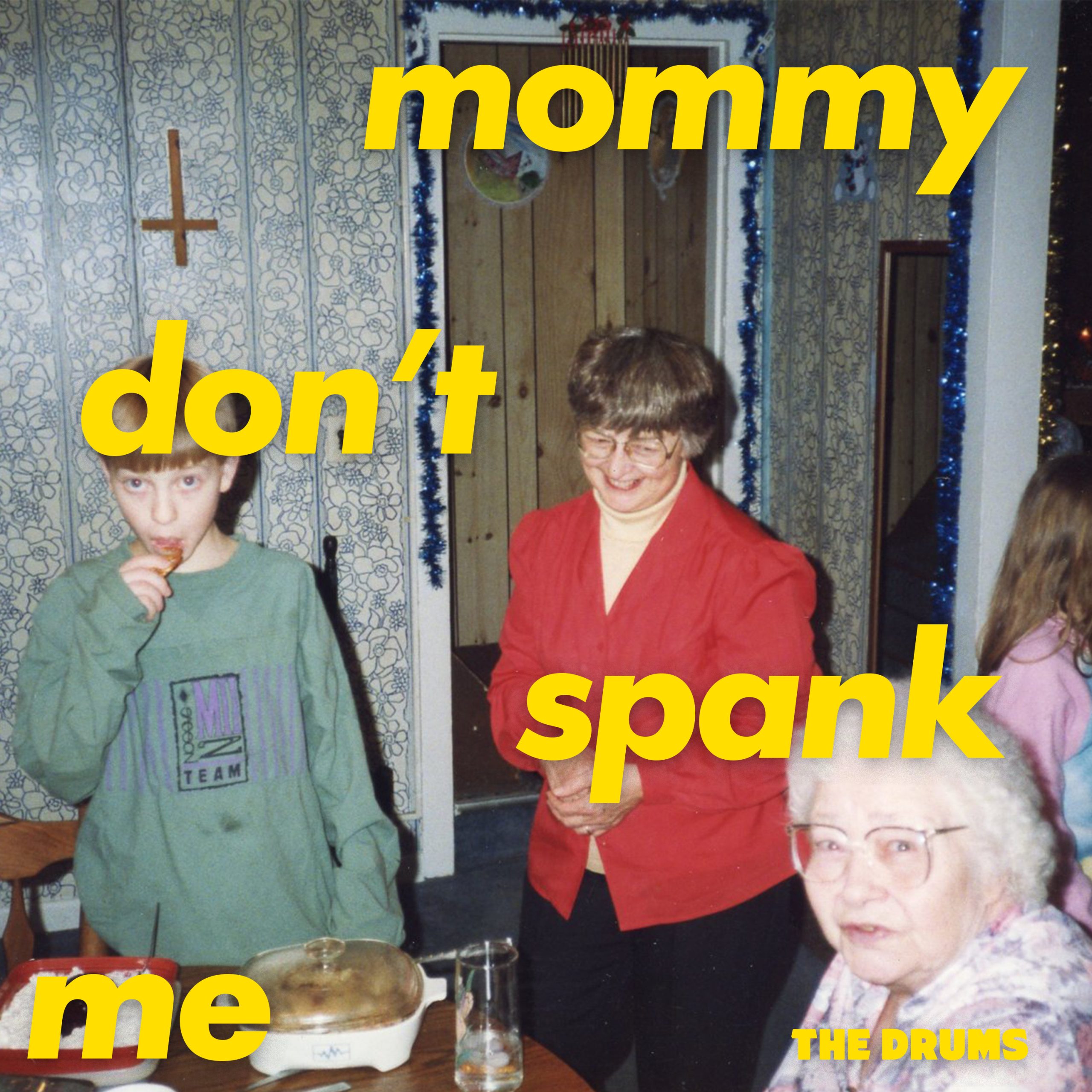 The Drums - MOMMY DON’T SPANK ME