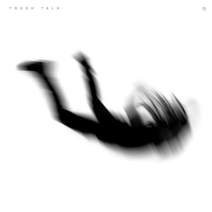 Trash Talk -  No Peace