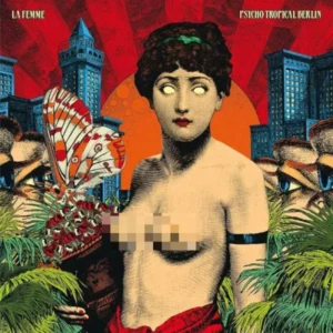 La Femme – Psycho Tropical Berlin