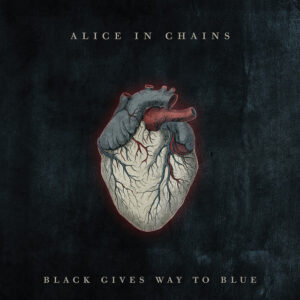 Alice In Chains  - Black Gives Way To Blue