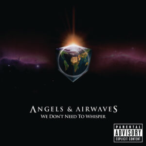 Angel And Airwaves - We Don'T Need To Whisper