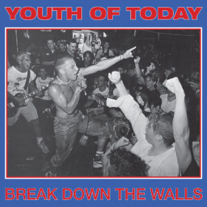 Youth Of Today - Break Down The Wall